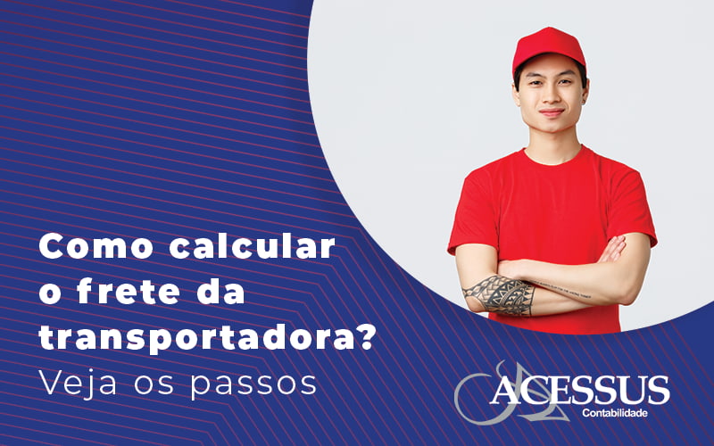 Como Calcular O Frete Da Transportadora Veja Os Passos Blog Acessus | Escritório De Contabilidade Em Rio Grande Do Sul Rs - ACESSUS | Escritório de contabilidade em Rio Grande Do Sul - RS